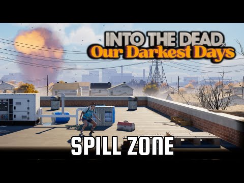 Into The Dead - Spill Zone