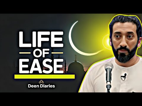 🌙 Life of Ease | Nouman Ali Khan | Deen Diaries