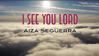 I See You Lord by Aiza Seguerra