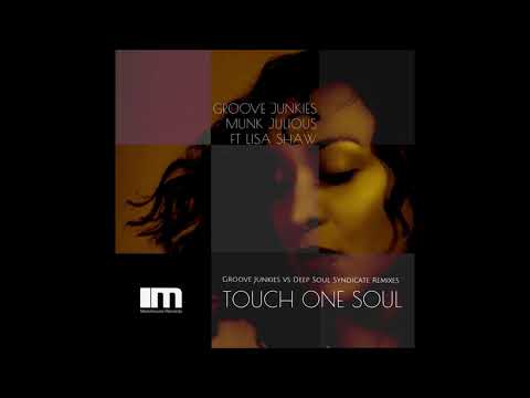 Groove Junkies,Munk Julious,Lisa Shaw - Touch One Soul(Groove Junkies ,Deep Soul Syndicate Afro Vox)