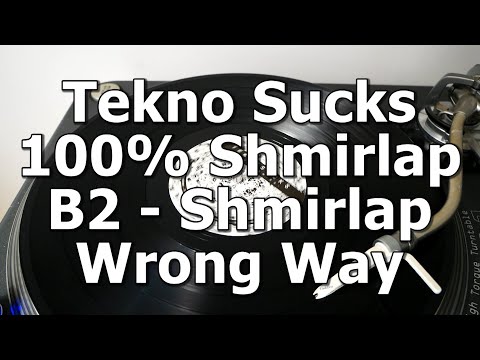 Tekno Sucks 100% Shmirlap - B2 - Shmirlap - Wrong Way
