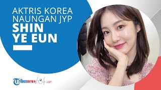 Profil Shin Ye Eun - Aktris Korea Selatan di Bawah JYP Entertainment