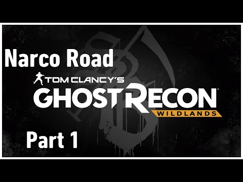 GHOST RECON: WILDLANDS "Narco Road" DLC Walkthrough (Part 1)