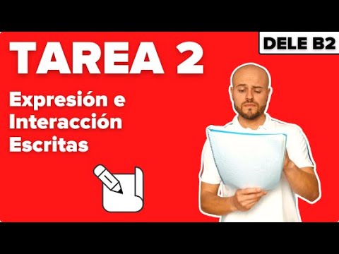 ✍🏽 TAREA 2 - ✍🏽 Expresión Escrita ✒️ - Examen DELE B2