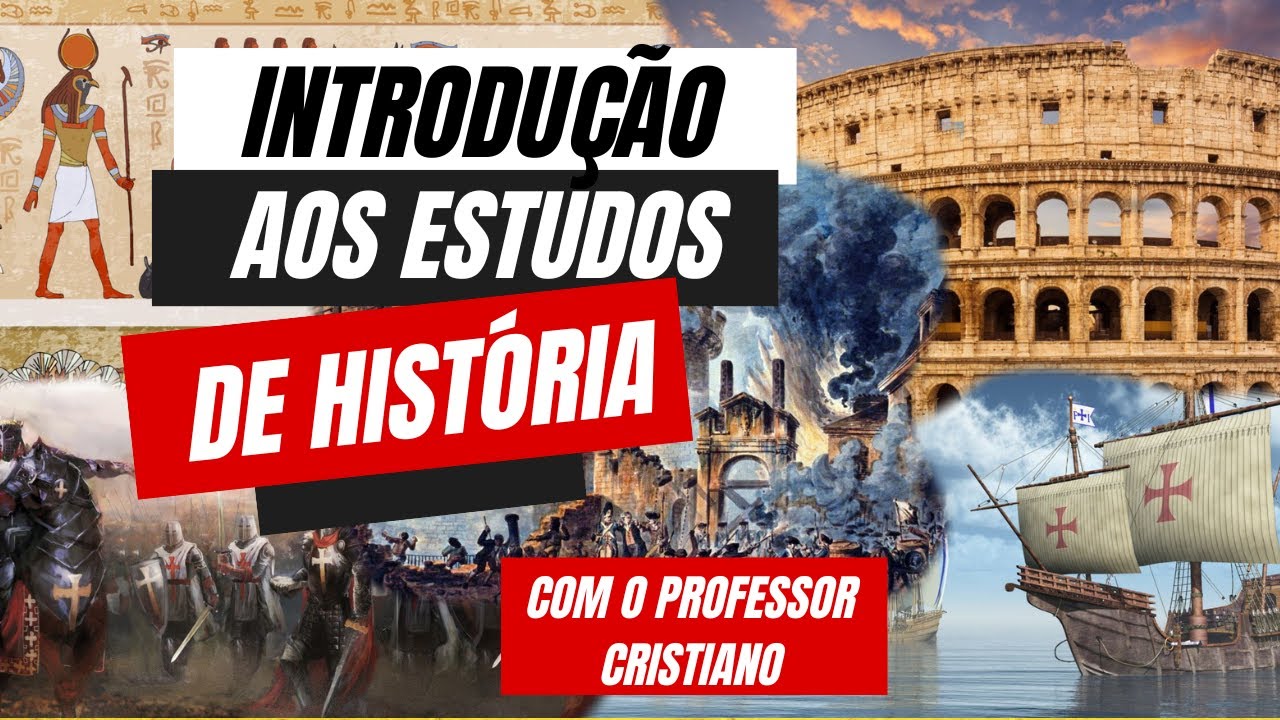 INTRODUÇÃO AO ESTUDO DE HISTÓRIA | Prof. Cristiano