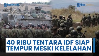 40 Ribu Prajurit Cadangan Israel Dikerahkan, Kepala Staf IDF Akui Pasukan IDF Mulai Kewalahan
