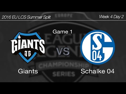 [ Giants vs FC Schalke 04 ] Game 1 2016 EU LCS Summer Week 4 Day 2 160625