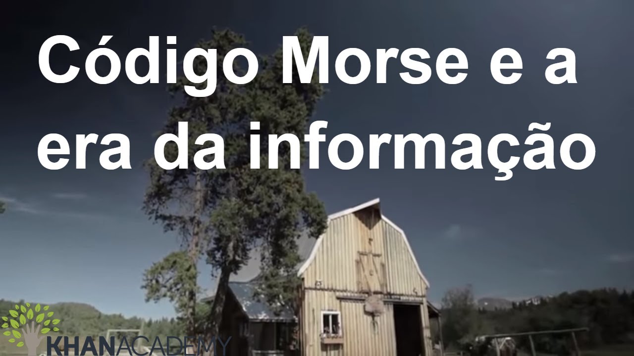 Código Morse e a era da informação | Ciência da Computação | Khan Academy
