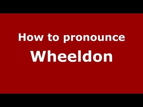 How to Pronounce Wheeldon - PronounceNames.com