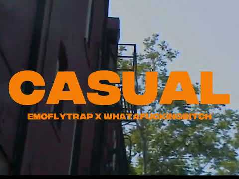 Casual- emoflytrap x whatafuckingbitch [MV]