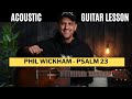 Phil Wickham - Psalm 23 (ft. Tiffany Hudson) || Acoustic Guitar 4-CHORD Lesson