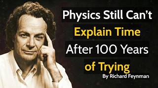 After 100 Years, Physics Still Can’t Explain Time - Richard Feynman MQDEFAULT Thumbnail