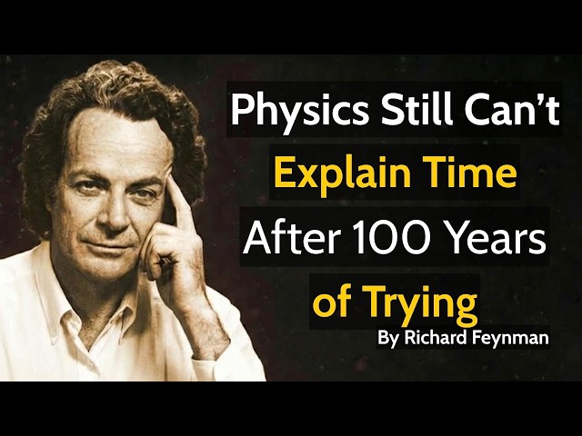 After 100 Years, Physics Still Can’t Explain Time - Richard Feynman SDDEFAULT Thumbnail