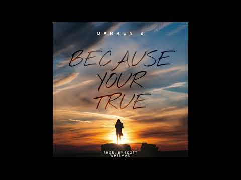 Darren B - Because Your True
