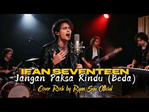 Ifan Seventeen - Jangan Paksa Rindu (Beda) Rock Version || Ryan Syu Official Cover