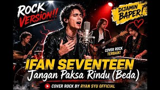 Download lagu Ifan Seventeen - Jangan Paksa Rindu (Beda) Rock Version || Ryan Syu  Cover #viral  mp3