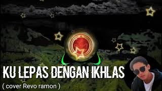 Download lagu ku lepas dengan ikhlas , Revo Ramon ( cover ) mp3 Download lagu ku lepas dengan ikhlas , Revo Ramon ( cover ) mp3