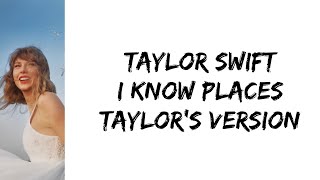 Taylor Swift - I know places (Taylor&#39;s version) (lyrics)