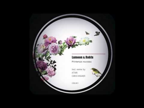 Lumoon & Rob!n - Printemps Nouveau (Chris Hingher Remix)