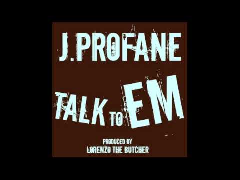 J.PROFANE - TALK TO EM - (PROD BY LORENZO THE BUTCHER)