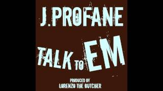 J.PROFANE - TALK TO EM - (PROD BY LORENZO THE BUTCHER)