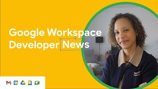 Google Workspace Developer News: Granular OAuth rollout, Drive Events,
