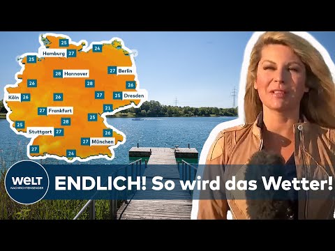 WETTER IN DEUTSCHLAND: Sonnig und warm! Der Sommer dreht jetzt auf!
