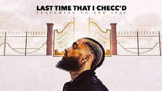 Nipsey Hussle, YG, 2Pac - Last Time That I Checc’d (Official Audio) [Prod by. JAE]