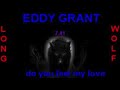 Eddy Grant do you feel my love extended wolf