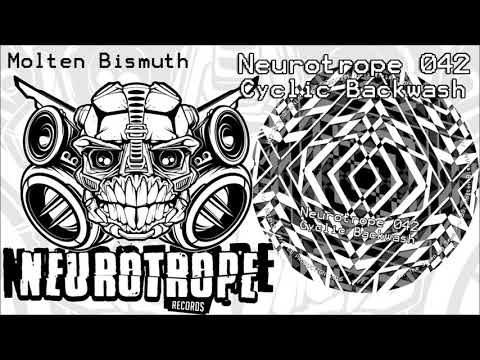 NEUROTROPE 042 - Cyclic Backwash - "Molten Bismuth"