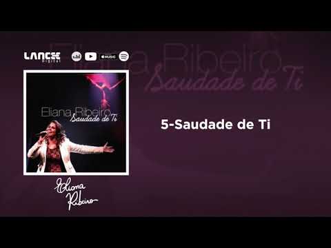 5 - Saudade de Ti | CD Saudade de Ti | Eliana Ribeiro