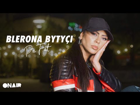 Blerona Bytyqi - Pa fat