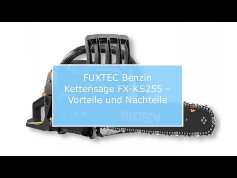 🏡 FUXTEC Benzin Kettensäge FX-KS255 – Vorteile und Nachteile