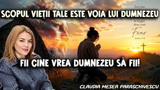 Scopul vieții tale este Voia lui Dumnezeu – Fii cine vrea Dumnezeu să fii!