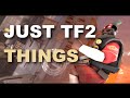 Just TF2 Things!