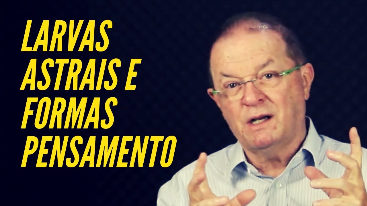 Larvas Astrais e Formas Pensamento