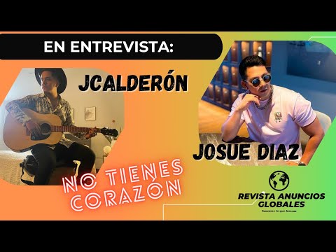 Entrevista JCalderón y Josue Diaz  No Tienes Corazón