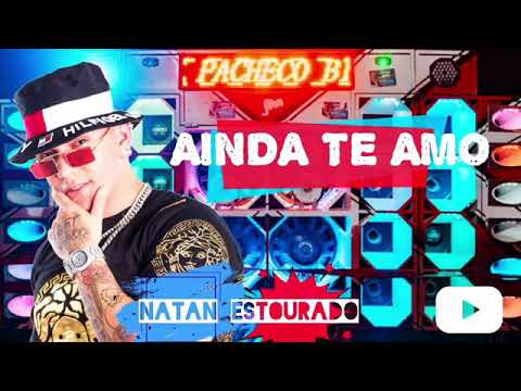 NATAN ESTOURADO - AINDA TE AMO ( Só Arrochadeira )