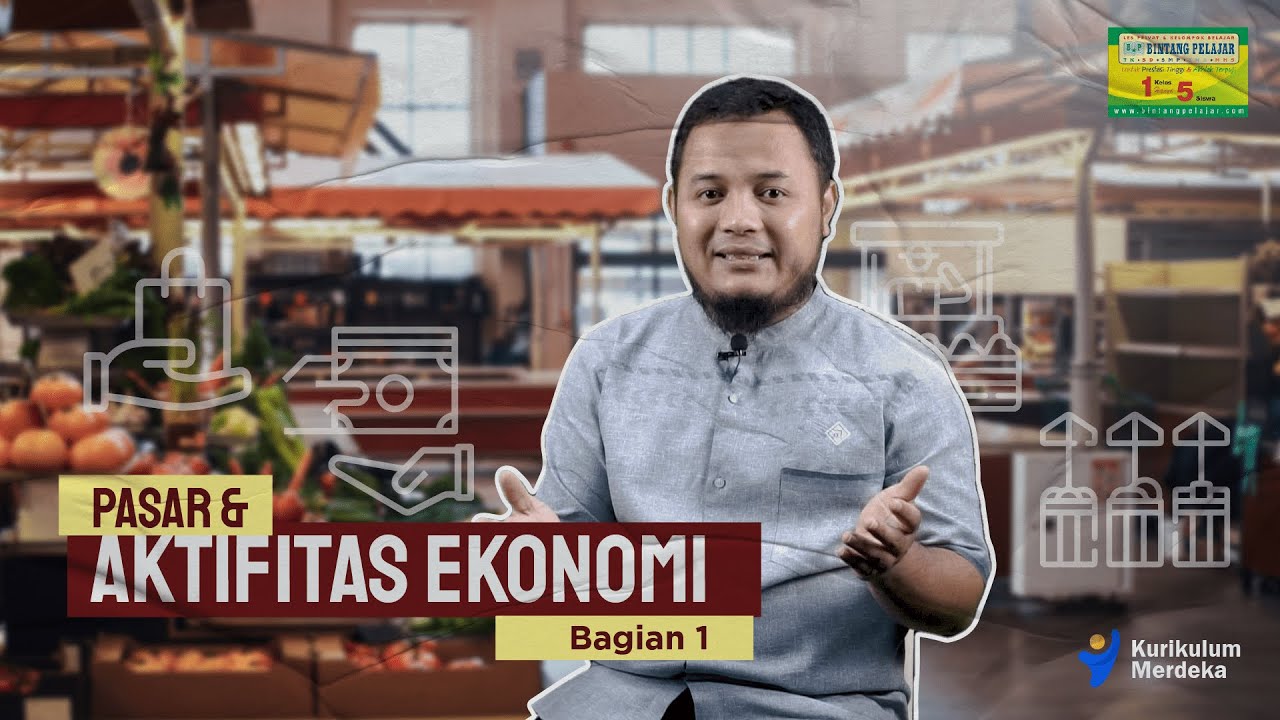 Pasar dan Aktivitas Ekonomi (Bagian 1) - IPS Ekonomi kelas X