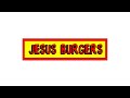 Jesus Burgers 2022