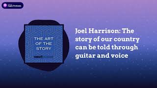 Joel Harrison: The story of our country can be told through guitar and voice | The Art of the Story