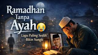 Download lagu Full Lagu - RAMADHAN TANPA AYAH | Lagu Sedih Bikin Nangis | Rindu Ayah Yang Telah Tiada mp3