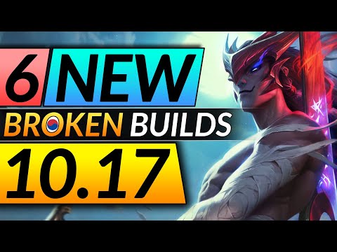6 NEW BROKEN Champion Builds YOU MUST ABUSE in Patch 10.17 - League of Legends Pro Guide