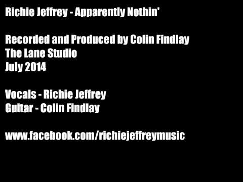 Richie Jeffrey - Apparently Nothin'