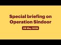 Special Briefing On Operation Sindoor May 09 2025