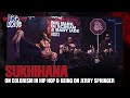 Sukhihana On Colorism In Hip Hop Being On Jerry Springer Big Facts LIVE