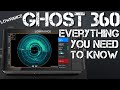 Lowrance Ghost 360 - Everything You Need to Know