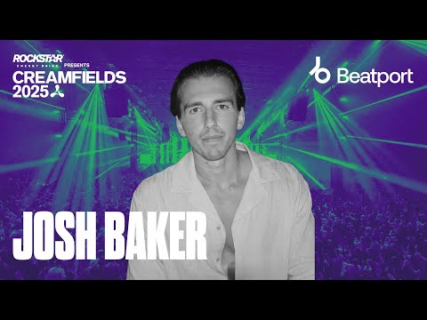Josh Baker DJ Set | Rockstar Energy presents @creamfields  2025 | @beatport  Live