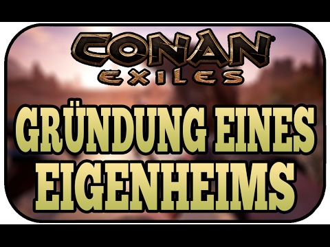 GRÜNDUNG EINES EIGENHEIMS - CONAN EXILES #005   Conan Gameplay Deutsch Koop
