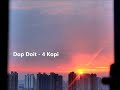Dop Doit - 4 KOPI (PNG Music)